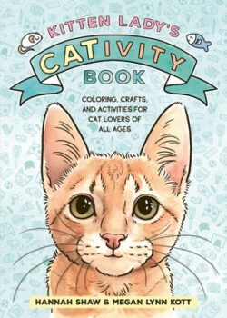 Kitten Lady's Cativity Book: Coloring, Crafts, and Activities for Cat Lovers of All Ages