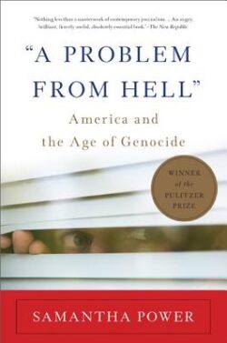 A Problem from Hell: America and the Age of Genocide