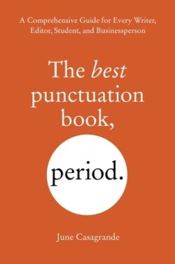 The Best Punctuation Book, Period: A Comprehensive Guide for Every Writer, Editor, Student, and Businessperson