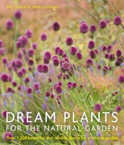 Dream Plants for the Natural Garden: Over 1,200 Beautiful and Reliable Plants for a Natural Garden