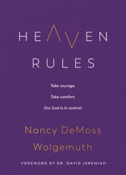 Heaven Rules: Take Courage. Take Comfort. Our God Is in Control.