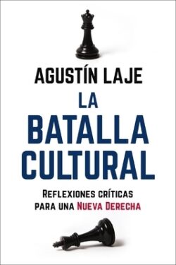 La Batalla Cultural: Reflexiones CrÃticas Para una Nueva Derecha