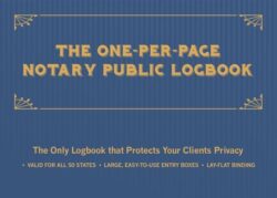 The One-Per-Page Notary Public Logbook: The Only Logbook That Protects Every Client's Privacy