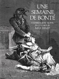 Une Semaine de Bonté: A Surrealistic Novel in Collage