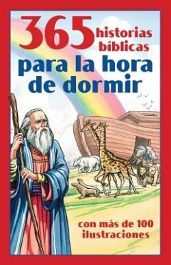 365 Historias BÃblicas Para La Hora de Dormir: Con Más de 100 Ilustraciones