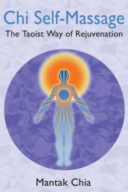 CHI Self-Massage: The Taoist Way of Rejuvenation