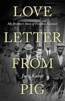 Love Letter from Pig: My Brother's Story of Freedom Summer