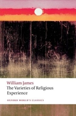 The Varieties of Religious Experience: A Study in Human Nature
