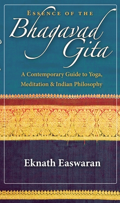 Essence of the Bhagavad Gita: A Contemporary Guide to Yoga, Meditation & Indian Philosophy