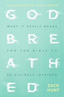 Godbreathed: What It Really Means for the Bible to Be Divinely Inspired