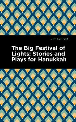 The Big Festival of Lights: Stories and Plays for Hanukkah