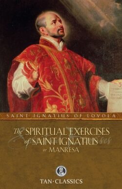 The Spiritual Exercises of St. Ignatius: Or Manresa