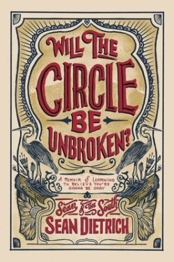 Will the Circle Be Unbroken?: A Memoir of Learning to Believe You're Gonna Be Okay