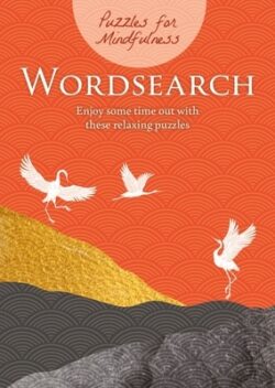 Puzzles for Mindfulness Wordsearch: Enjoy Some Time Out with These Relaxing Puzzles