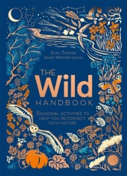 The Wild Handbook: Seasonal Activities to Help You Reconnect with Nature