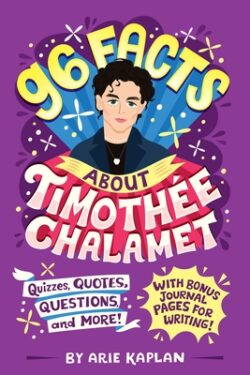 96 Facts about Timothée Chalamet: Quizzes, Quotes, Questions, and More! with Bonus Journal Pages for Writing!
