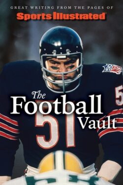 Sports Illustrated the Football Vault: Great Writing from the Pages of Sports Illustrated