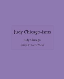 Judy Chicago-Isms