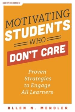 Motivating Students Who Don't Care: Proven Strategies to Engage All Learners