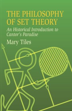 The Philosophy of Set Theory: An Historical Introduction to Cantor's Paradise