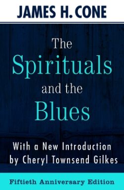 The Spirituals and the Blues - 50th Anniversary Edition