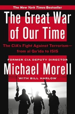 The Great War of Our Time: The Cia's Fight Against Terrorism--From Al Qa'ida to Isis