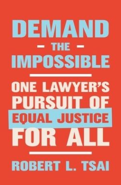 Demand the Impossible: One Lawyer's Pursuit of Equal Justice for All