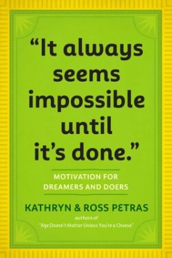 It Always Seems Impossible Until It's Done: Motivation for Dreamers & Doers
