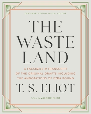 The Waste Land: A Facsimile & Transcript of the Original Drafts Including the Annotations of Ezra Pound