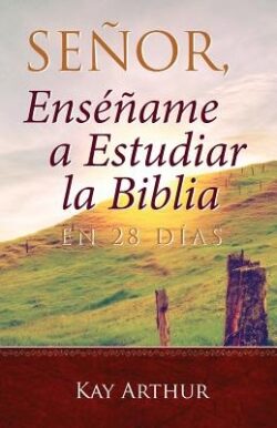 Señor, Enséñame a Estudiar la Biblia en 28 DÃas / Lord, Teach Me to Study the Bible in 28 Days