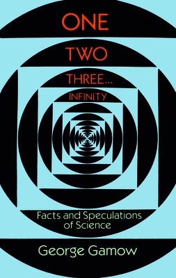 One Two Three . . . Infinity: Facts and Speculations of Science