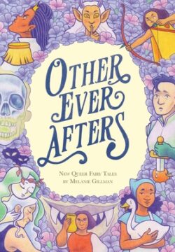 Other Ever Afters: New Queer Fairy Tales (a Graphic Novel)