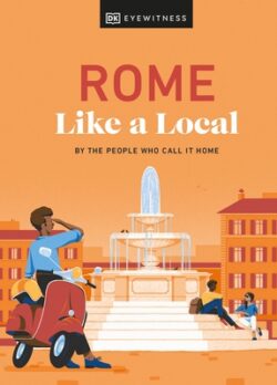 Rome Like a Local: By the People Who Call It Home