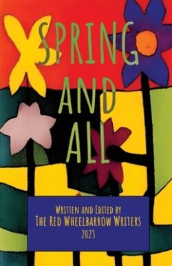 Spring and All: A Red Wheelbarrow Writers Anthology