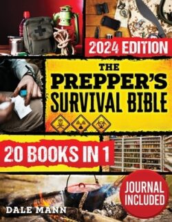 The Prepper's Survival Bible: 8 in 1 A Complete Guide to Long Term Survival, Stockpiling, Off-Grid Living, Canning, Home Defense, Self-Sufficiency a