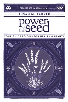 Power of the Seed: Your Guide to Oils for Health & Beauty