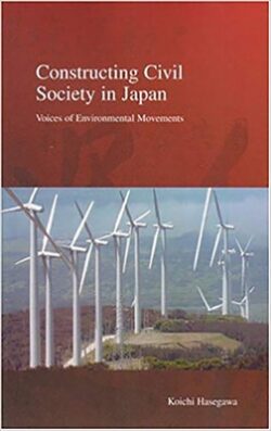 Constructing Civil Society in Japan: Voices of Environmental Movements Volume 3