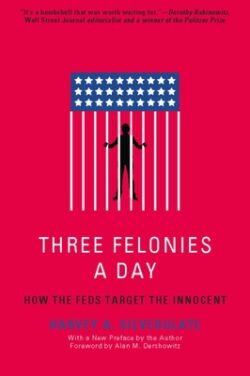 Three Felonies a Day: How the Feds Target the Innocent