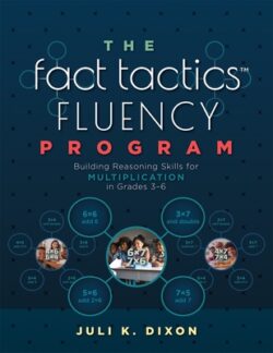 The Fact Tactics Fluency Program: Building Reasoning Skills for Multiplication in Grades 3-6 (Teach Students More Than Fact Recall. Help Them Learn to