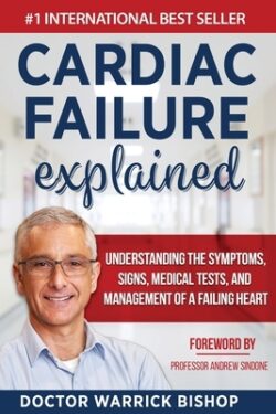 Cardiac Failure Explained: Understanding the Symptoms, Signs, Medical Tests, and Management of a Failing Heart