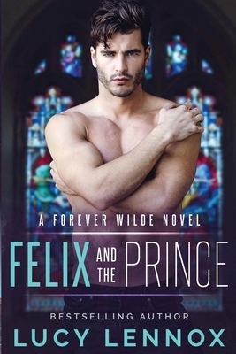 Felix and the Prince: A Forever Wilde Novel