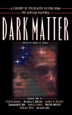 Dark Matter: A Century of Speculative Fiction from the African Diaspora