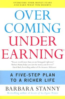 Overcoming Underearning: A Five-Step Plan to a Richer Life