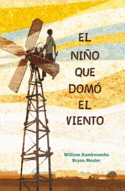 El Ni?o Que Dom? El Viento / The Boy Who Harnessed the Wind