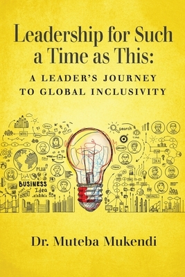 Leadership for Such a Time as This: A Leader's Journey to Global Inclusivity
