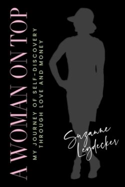 A Woman on Top: My Journey of Self-Discovery Through Love and Money
