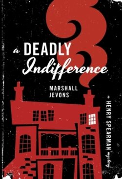 A Deadly Indifference: A Henry Spearman Mystery