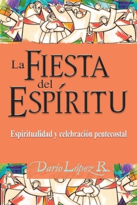 La Fiesta del Espíritu: Espiritualidad y celebración pentecostal