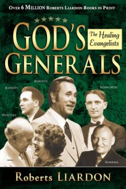 God's Generals: Healing Evangelists Volume 4