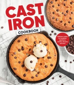 Cast Iron Cookbook: Delicious Recipes for Breakfast, Appetizers, Entrées, Desserts and More